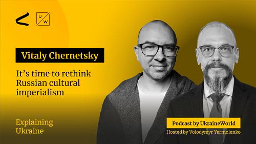 Time to rethink Russian cultural imperialism - with Vitaly Chernetsky