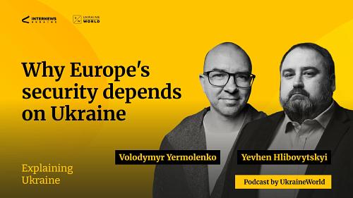 Why Europe’s security depends on Ukraine - with Yevhen Hlibovytskyi