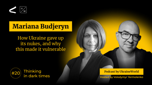How Ukraine gave up its nukes, and why this made it vulnerable - with Mariana Budjeryn