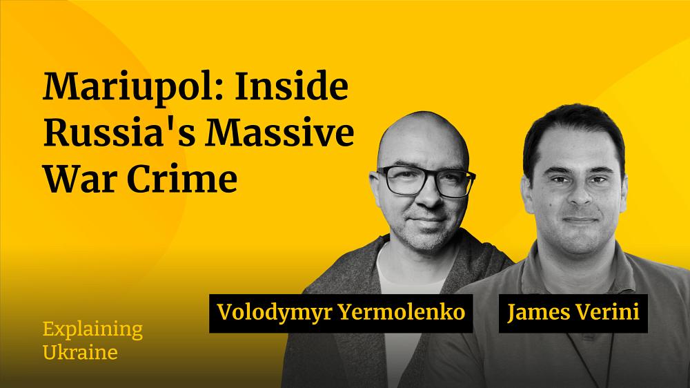 Mariupol: Inside Russia’s Massive War Crime - with James Verini