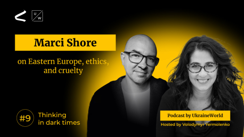 Marci Shore on Eastern Europe, ethics, and cruelty | Thinking in Dark Times #9