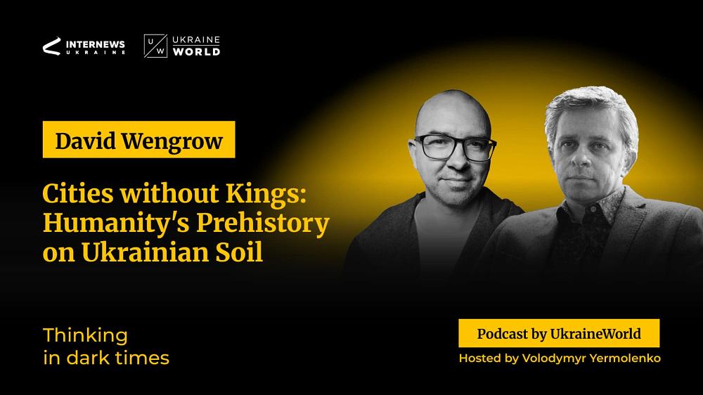 Cities without Kings: Humanity's Prehistory on Ukrainian Soil — with David Wengrow