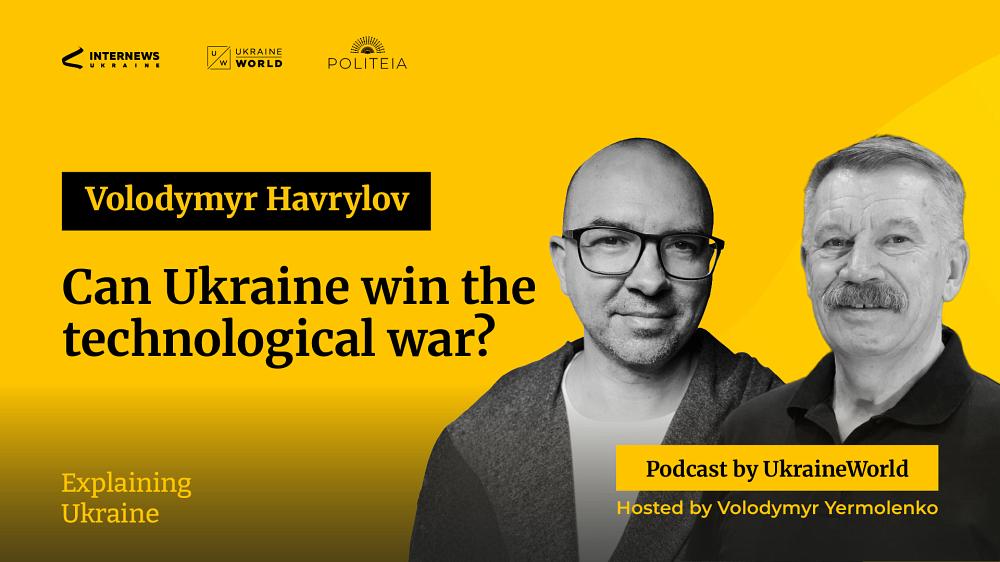 Can Ukraine win the technological war? - with Volodymyr Havrylov