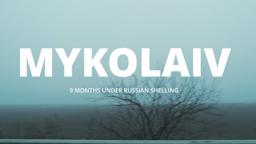 Mykolaiv. 9 Months Under Russian Shelling