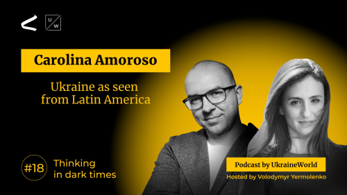 Ukraine as seen from Latin America - with Carolina Amoroso | Thinking in Dark Times # 18