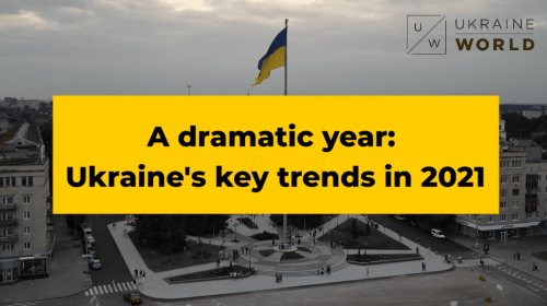 A dramatic year: Ukraine's key trends in 2021