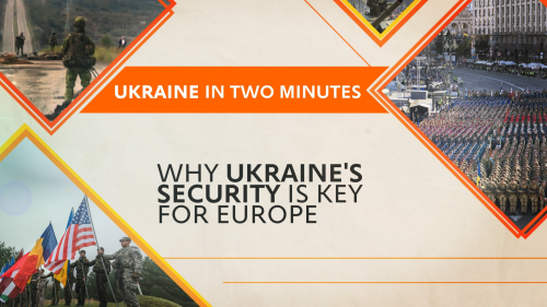 Why Ukraine's Security Is Key For Europe