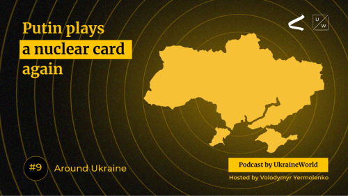 Putin plays a nuclear card again - Around Ukraine #9